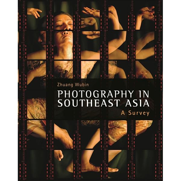 Photography in Southeast Asia: A Survey: Wubin, Zhuang