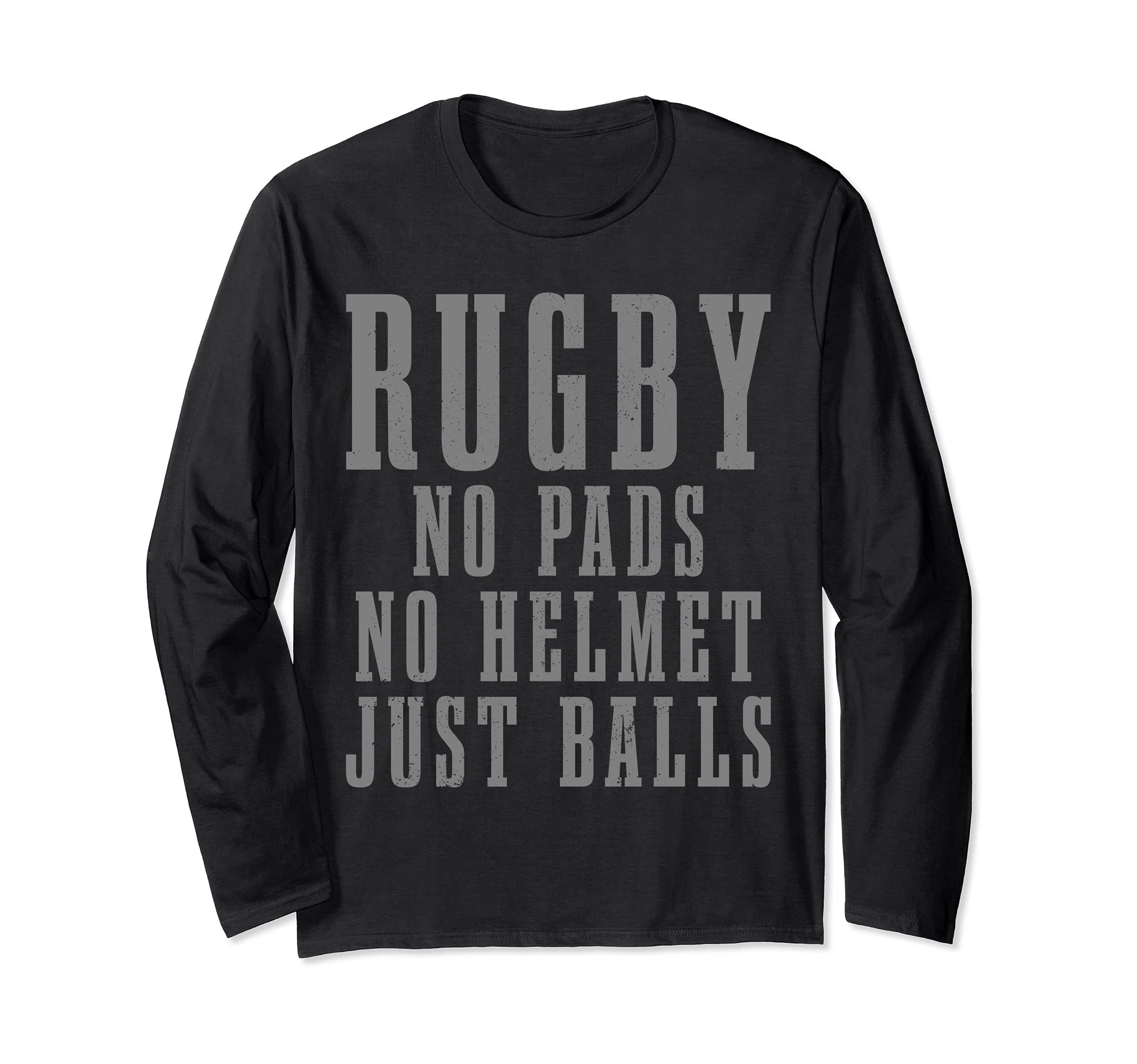 Rugby No Pads No Helmets Just Balls Funny Rugby Player Fan Long Sleeve T-Shirt