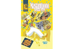 Mastantuono senza Erre: Cogliere l'arte del fumetto senza prendere la mira. (Italian Edition)