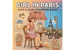 Girl in Paris: Charming Coloring Book for Adults and Teens Featuring Cozy Parisian Moments, Historical Elegance, and Vintage 