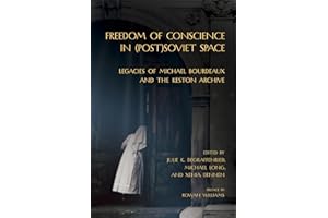 Freedom of Conscience in (Post)Soviet Space: Legacies of Michael Bourdeaux and the Keston Archive (NIU Series in Slavic, East