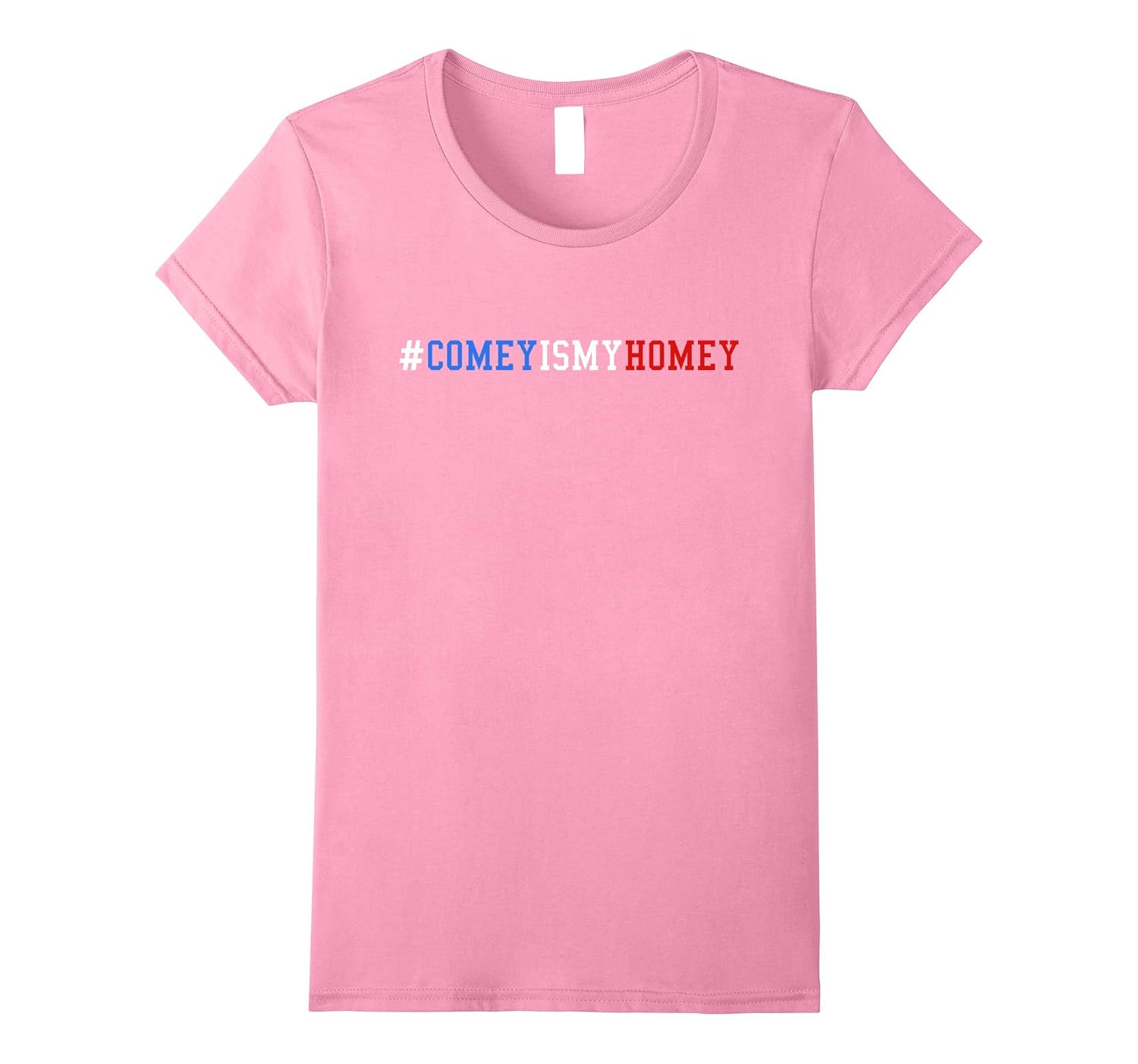 COMEY IS MY HOMEY T Shirt for Fans of Former FBI Director