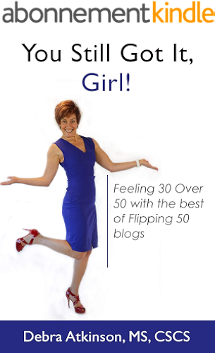 Download You Still Got It, Girl!: Feeling 30 Over 50 with the Best Of Flipping 50 Blogs (English Edition) PDF