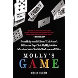 Molly's Game: The True Story of the 26-Year-Old Woman Behind the Most Exclusive, High-Stakes Underground Poker Game in the Wo