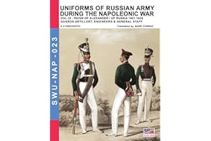 Uniforms of Russian army during the Napoleonic war vol.18: Guards artillery, Engineers & General Staff