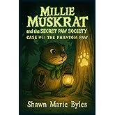 Millie Muskrat and the Secret Paw Society, Case #1: The Phantom Paw: An Interactive Mystery Chapter Book for Young Detectives