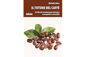 Il futuro del caffè. Insidie del cambiamento climatico e prospettive sostenibili (iSaggi)