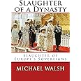 Slaughter of a Dynasty: Slaughter of the Europe’s Sovereigns (Romanovs)