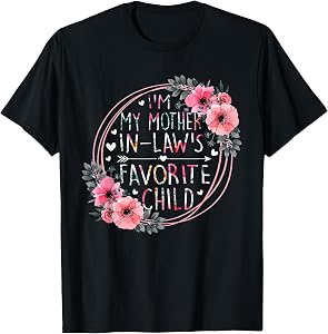 I'm My Mother in Law's Favorite Child Funny Family Humor T-Shirt