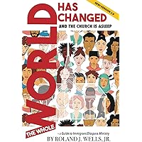 The Whole World Has Changed and the Church is Asleep: A Guide to Immigrant/Diaspora Ministry - Second Edition