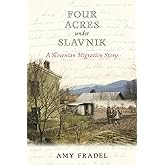 Four Acres under Slavnik: A Slovenian Migration Story