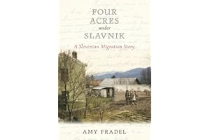Four Acres under Slavnik: A Slovenian Migration Story