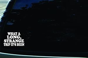 7" X 5" What a Long, Strange Trip It's Been Vinyl DIE Cut Decal for Your Car, Truck, Laptop, Window