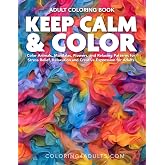 Keep Calm &amp; Color - Adult Coloring Book: Color Animals, Mandalas, Flowers, and Relaxing Patterns for Stress Relief, Relaxation and Creative Expression for Adults (Jumbo Coloring Books)