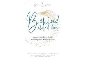 Behind Closed Doors: Memoirs of Motherhood, Marriage and Mental Health