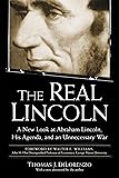 The Real Lincoln: A New Look at Abraham Lincoln, His Agenda, and an Unnecessary War
