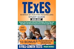 TExES Science of Teaching Reading (293) Study Guide: Master Key Concepts with Expert Strategies, Secret Tips and 540 Q&As with Detailed Explanations (6 Full-Length Tests)
