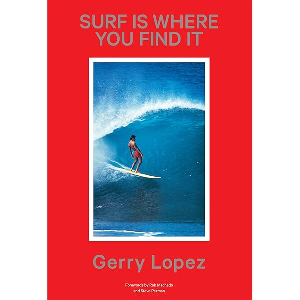 Surf Is Where You Find It: The Wisdom of Waves, Any Time, Anywhere