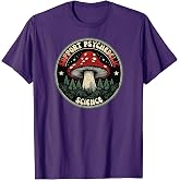 Support Psychedelic Science - Magic Mushrooms - Shrooms T-Shirt