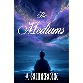 The Mediums: A Guidebook