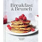 Williams Sonoma Breakfast & Brunch: 100+ Recipes to Start the Day