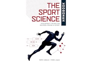 The Sport Science Handbook: A Blueprint for Better Decision-making in Sport