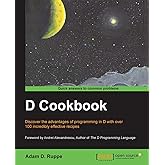 D Cookbook: Discover the Advantages of Programming in D With over 100 Incredibly Effective Recipes