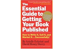 The Essential Guide to Getting Your Book Published: How to Write It, Sell It, and Market It . . . Successfully