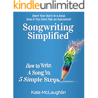 Songwriting Simplified: How to Write a Song in 5 Simple Steps -Even If You Don't Play An Instrument! book cover