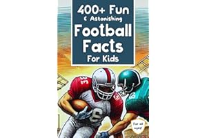 400+ Fun & Astonishing Football Facts for Kids: Discover Crazy Comebacks, Thrilling Touchdowns, Silly Superstitions & Spectacular Stories! (Perfect ... (Fun & Unbelievable Sports Facts for Kids)