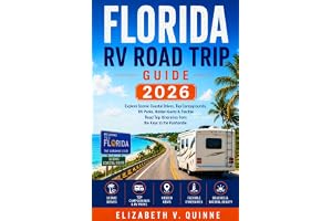 Florida RV Road Trip Guide 2026: Explore Scenic Coastal Drives, Top Campgrounds, RV Parks, Hidden Gems & Flexible Road Trip Itineraries from the Keys to the Panhandle