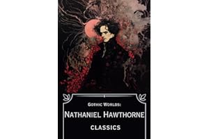 Gothic Worlds: Nathaniel Hawthorne Classics