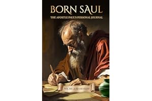 Born Saul: The Apostle Paul’s Personal Journal