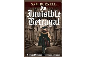 An Invisible Betrayal: A Myles Devereux Murder Mystery Set in Tudor London