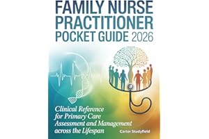 Family Nurse Practitioner Pocket Guide 2026: Clinical Reference for Primary Care Assessment and Management Across the Lifespa