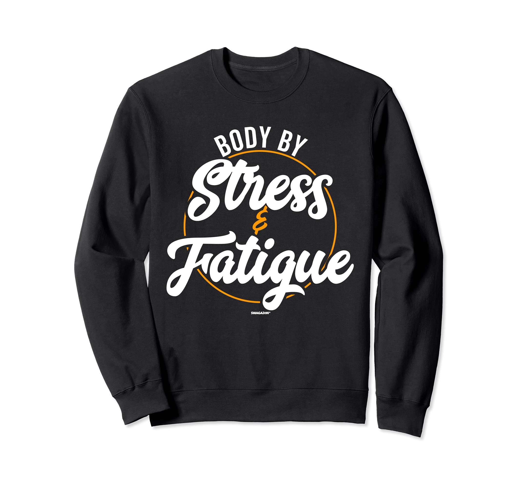 Body By Stress and Fatigue Tired Coworker Swagazon Associate Sweatshirt