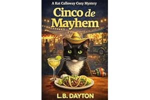 Cinco de Mayhem: Where Tacos, Trouble, and Murder Are on the Menu (A Kat Calloway Cozy Mystery)