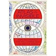 Atlas of the Invisible: Maps and Graphics That Will Change How You See the World
