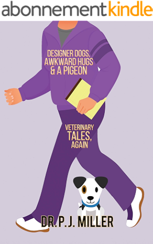 Download Designer Dogs, Awkward Hugs, and a Pigeon: Veterinary Tales, Again (English Edition) PDF
