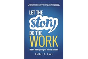 Let the Story Do the Work: The Art of Storytelling for Business Success