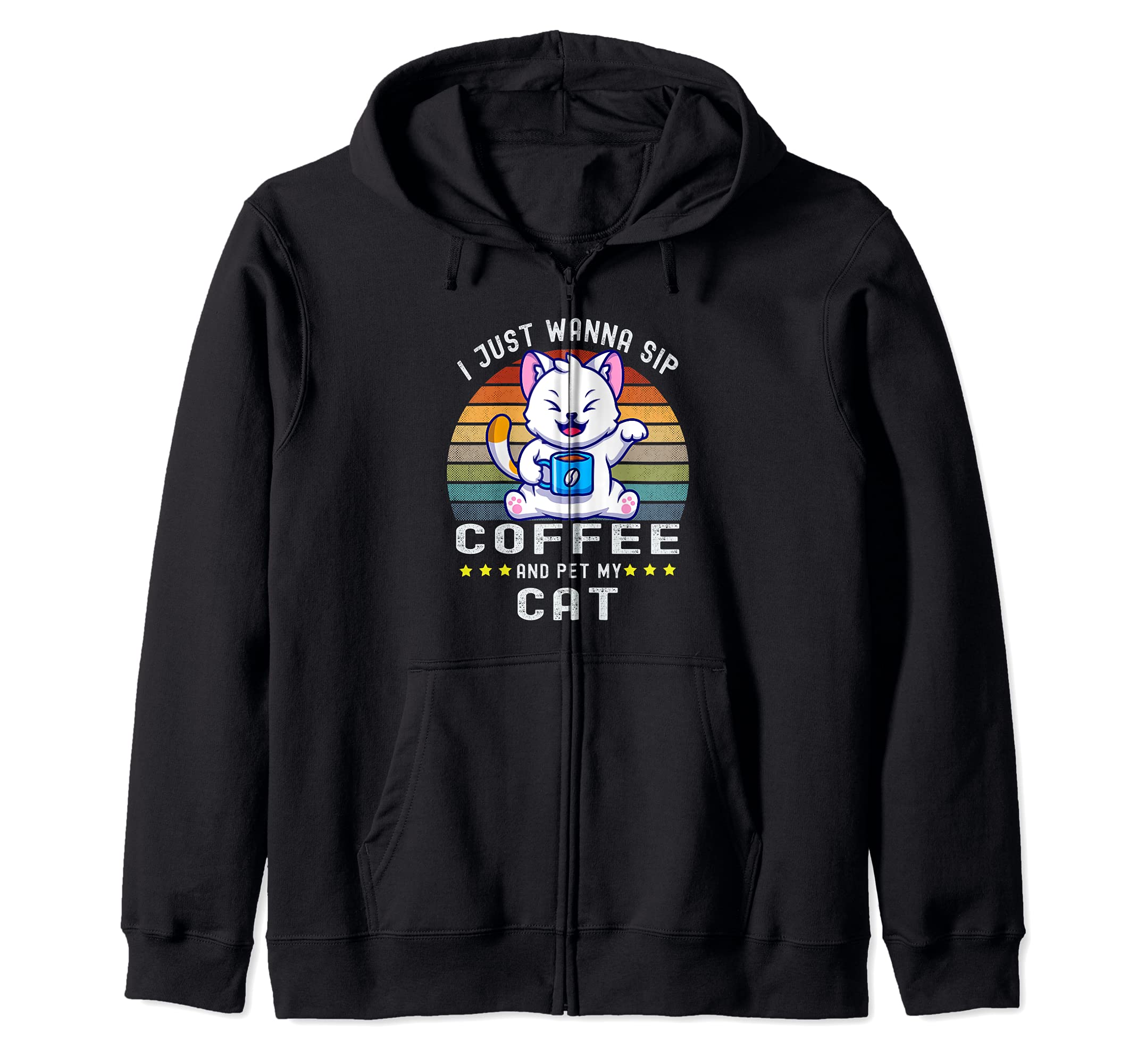 I Just Wanna Sip Coffee And Pet My Cat Coffee & Cat Great Zip Hoodie