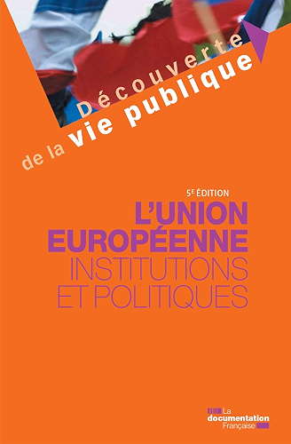 Download L'Union européenne : Institutions et politiques - 5e édition (Découverte de la vie publique) PDF