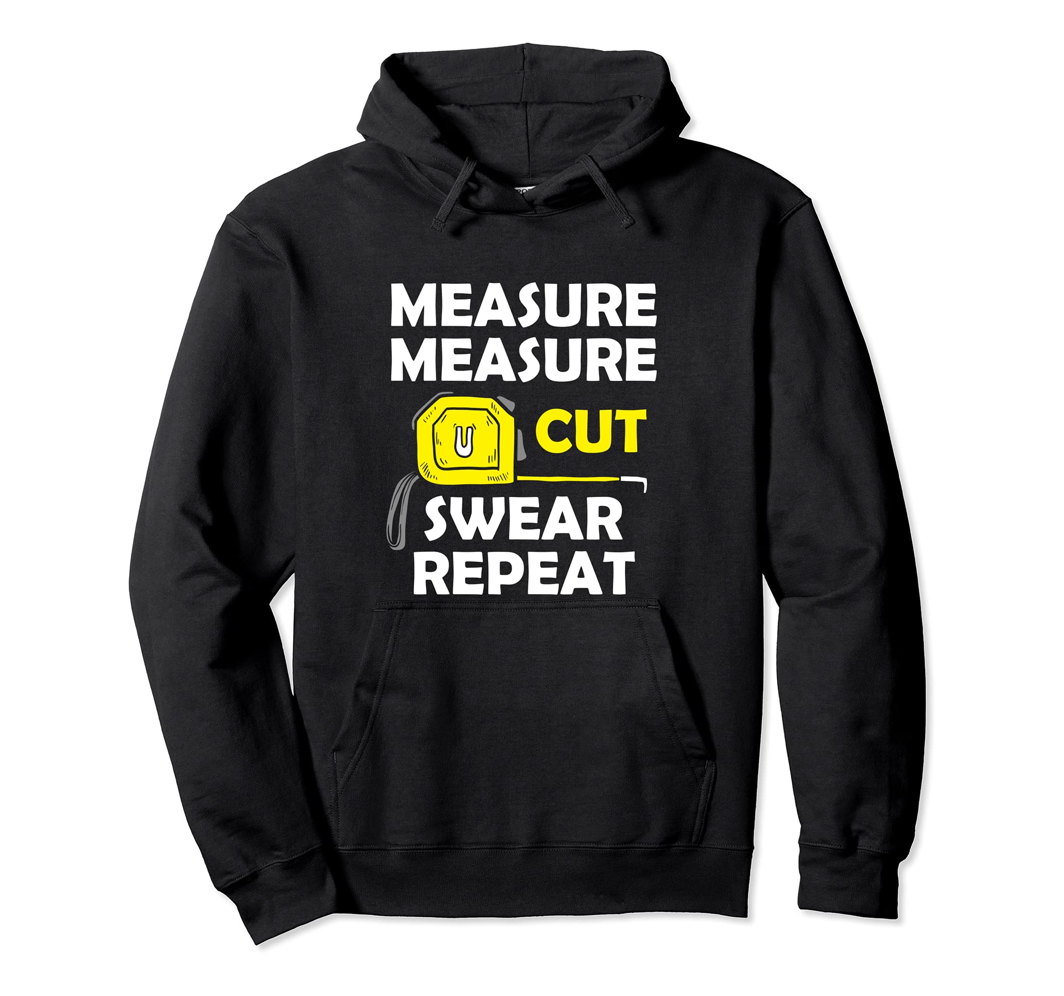 Woodworker Woodworking Measure Cut Swear Repeat Carpenter Pullover Hoodie
