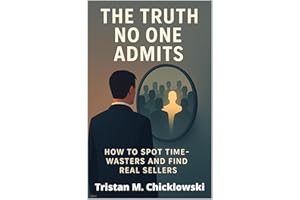The Truth No One Admits: How To Spot Time-Wasters And Find Real Sellers