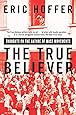 The True Believer: Thoughts on the Nature of Mass Movements (Perennial Classics)