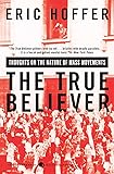 The True Believer: Thoughts on the Nature of Mass Movements (Perennial Classics)