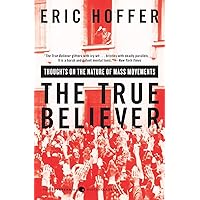 The True Believer: Thoughts on the Nature of Mass Movements (Perennial Classics)