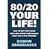 80/20 Your Life! How To Get More Done With Less Effort And Change Your Life In The Process!