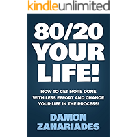 80/20 Your Life! How To Get More Done With Less Effort And Change Your Life In The Process! book cover 80/20 Your Life! How To Get More Done With Less Effort And Change Your Life In The Process! book cover