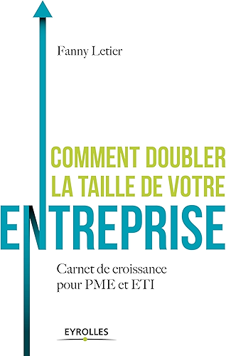 Download Comment doubler la taille de votre entreprise: Carnet de croissance pour PME et ETI PDF
